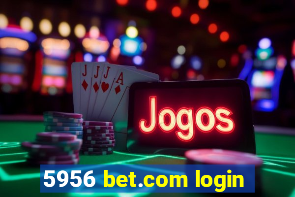 5956 bet.com login